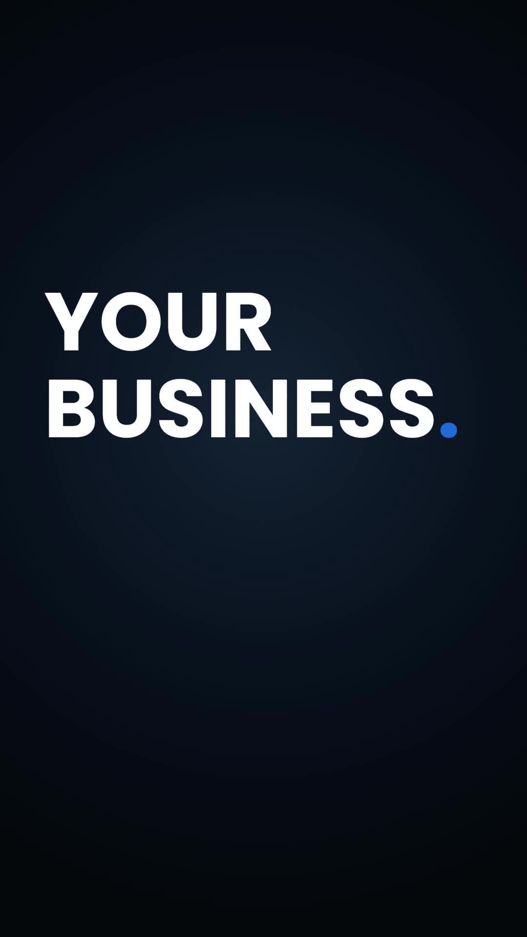 YOUR BUSINESS. in bold white type with a blue full stop