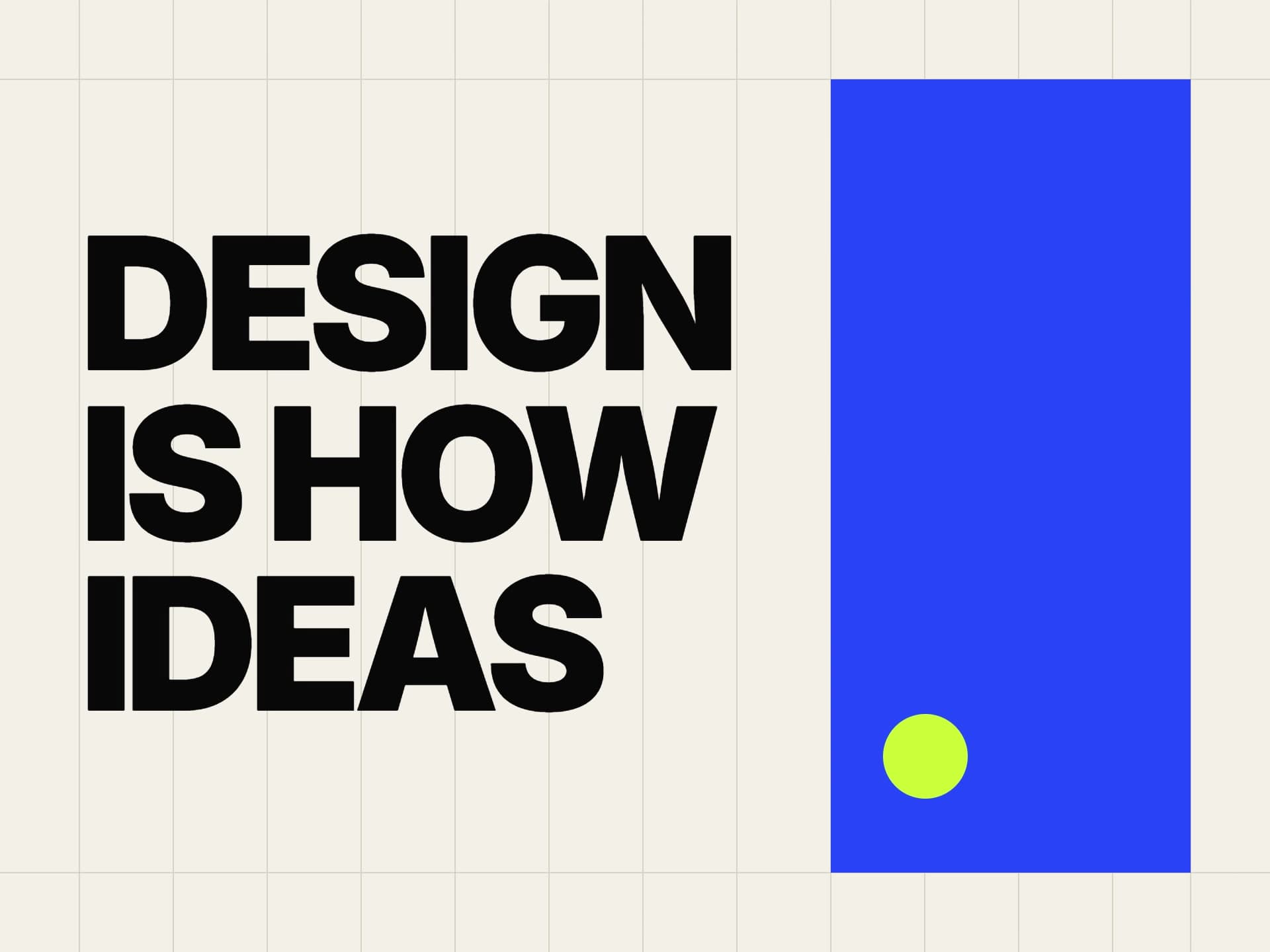 DESIGN IS HOW IDEAS on a drawn grid beside a cobalt column holding a lime dot