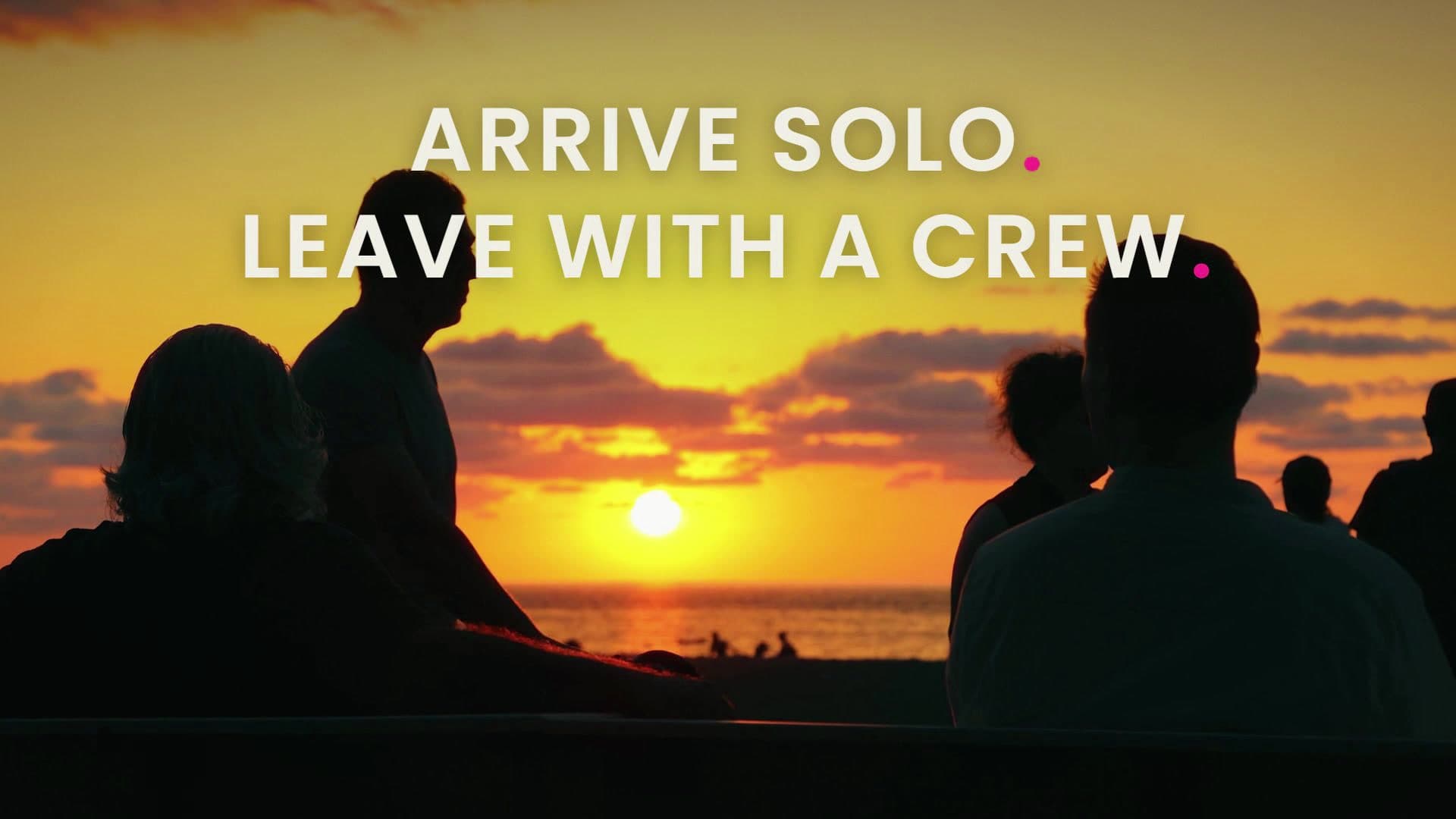 Silhouetted travellers at sunset under the title Arrive solo, leave with a crew