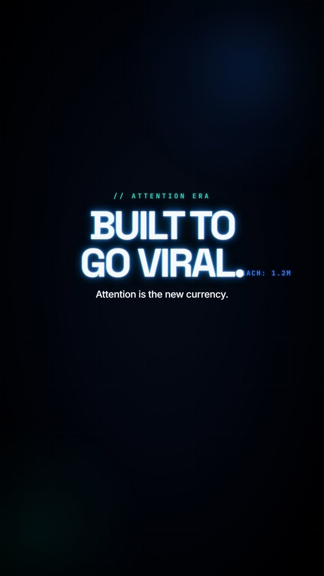 BUILT TO GO VIRAL. with the line Attention is the new currency.